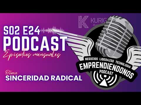 Emprendiéndonos e24 s02 -- Sinceridad radical